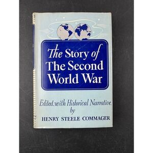 The Story of The Second World War by Henry Steele Commager 1945 First Edition